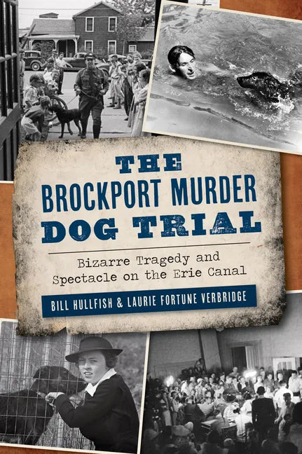 The Brockport Murder Dog Trial: Bizarre Tragedy and Spectacle on the Erie Canal - Paperback