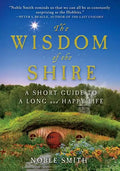 The Wisdom of the Shire: A Short Guide to a Long and Happy Life - Hardcover