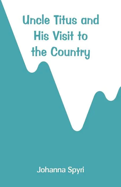 Uncle Titus and His Visit to the Country - Paperback