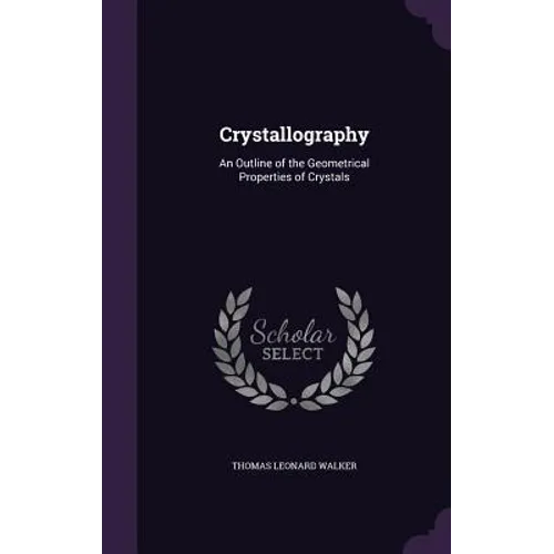 Crystallography: An Outline of the Geometrical Properties of Crystals - Hardcover