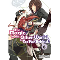 The Magic in This Other World Is Too Far Behind! Volume 6 (Light Novel): Volume 6 - Paperback