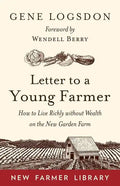 Letter to a Young Farmer: How to Live Richly Without Wealth on the New Garden Farm - Paperback