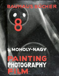 László Moholy-Nagy: Painting, Photography, Film: Bauhausbücher 8 - Hardcover