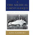 The Medical Carnivalesque: Folklore Among Physicians - Paperback