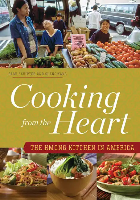 Cooking from the Heart: The Hmong Kitchen in America - Paperback