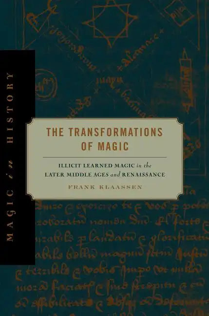 The Transformations of Magic: Illicit Learned Magic in the Later Middle Ages and Renaissance - Paperback