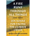 A Fire Runs Through All Things: Zen Koans for Facing the Climate Crisis - Paperback