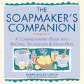 The Soapmaker's Companion: A Comprehensive Guide with Recipes, Techniques & Know-How - Paperback