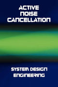 Active Noise Cancellation (ANC) System Design Engineering - Hardcover