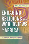 Engaging Religions and Worldviews in Africa: A Christian Theological Method - Paperback