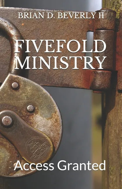 Fivefold Ministry: Access Granted - Paperback