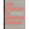 Herstories in Graphic Design: Dialogue, Continuity, Self-Empowerment. Women Graphic Designers from 1880 Until Today / Dialoge, Kontinutit舩en, Selbs - Hardcover