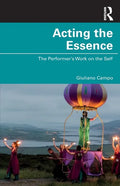 Acting the Essence: The Performer's Work on the Self - Paperback