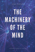 The Machinery of the Mind (Annotated): Easy to Read Layout - Paperback