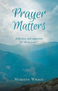 Prayer Matters: reflections and suggestions for "doing prayer" - Paperback