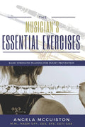 The Musician's Essential Exercises: Basic Strength Training for Injury Prevention - Paperback
