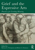 Grief and the Expressive Arts: Practices for Creating Meaning - Paperback