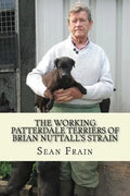 THE WORKING PATTERDALE TERRIERS of BRIAN NUTTALL'S STRAIN - Paperback