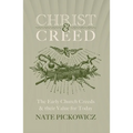 Christ & Creed: The Early Church Creeds & Their Value for Today - Paperback