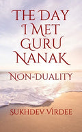 The Day I Met Guru Nanak: Non-Duality - Paperback