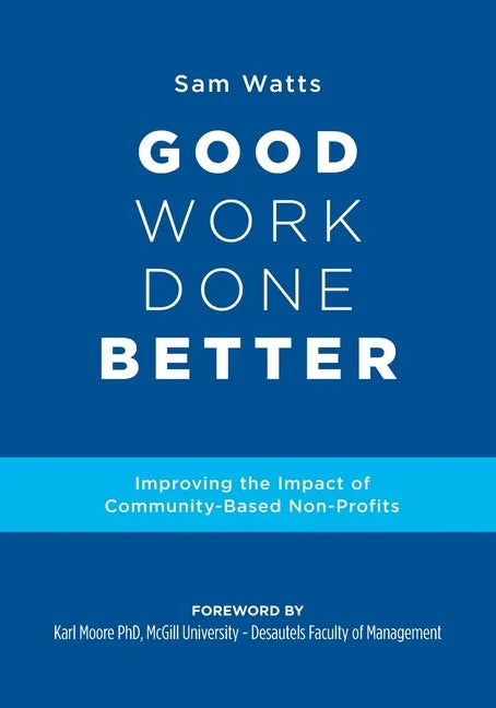 Good Work Done Better: Improving the Impact of Community-Based Non-Profits - Paperback