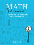 Math with Bad Drawings: Illuminating the Ideas That Shape Our Reality - Hardcover