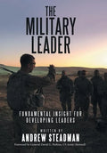 The Military Leader: Fundamental Insight for Developing Leaders - Hardcover