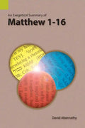 An Exegetical Summary of Matthew 1-16 - Paperback