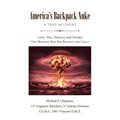 America's Backpack Nuke: A True Account: Love, War, History and Drama - The Mission Was Far Beyond the Call! - Paperback