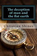 The deception of man and the flat earth - Paperback