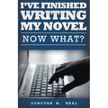 I've Finished My novel: Now What? - Paperback