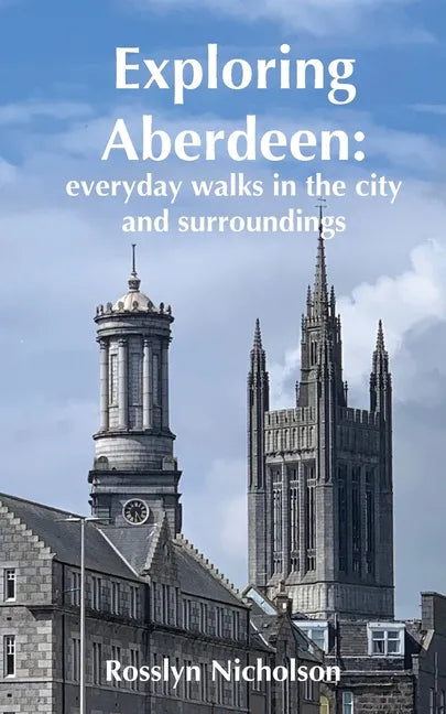 Exploring Aberdeen: everyday walks in the city and surroundings - Paperback