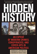 Hidden History: An Exposé of Modern Crimes, Conspiracies, and Cover-Ups in American Politics - Paperback