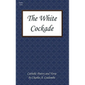 The White Cockade: Catholic Poetry and Verse - Paperback