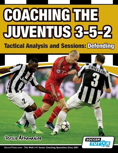 Coaching the Juventus 3-5-2 - Tactical Analysis and Sessions: Defending - Paperback