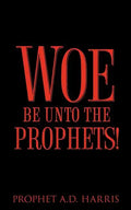 Woe Be Unto the Prophets! - Paperback