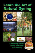 Learn the Art of Natural Dyeing - Paperback