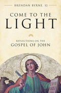 Come to the Light: Reflections on the Gospel of John - Paperback