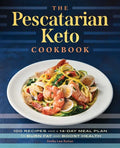 The Pescatarian Keto Cookbook: 100 Recipes and a 14-Day Meal Plan to Burn Fat and Boost Health - Paperback