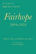 Fairhope, 1894-1954: The Story of a Single Tax Colony - Hardcover