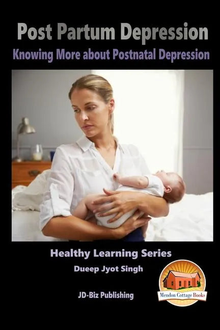 Post Partum Depression - Knowing More about Postnatal Depression - Paperback
