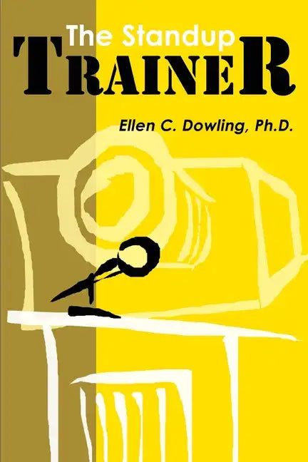 The Standup Trainer: Techniques from the Theater and the Comedy Club to Help Your Students Laugh, Stay Awake, and Learn Something Useful - Paperback