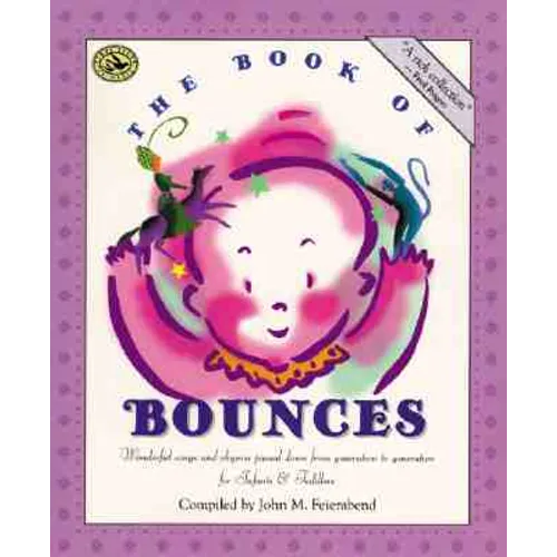 The Book of Bounces: Wonderful Songs and Rhymes Passed Down from Generation to Generation for Infants & Toddlers - Paperback