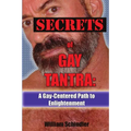 Secrets of Gay Tantra: A Gay-Centered Path to Enlightenment - Paperback