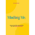 Mind(in)g Me: Overcoming Mental Trials & Reclaiming Positive Self-Image to Revive Inner Power - Paperback