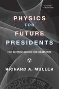 Physics for Future Presidents: The Science Behind the Headlines - Paperback