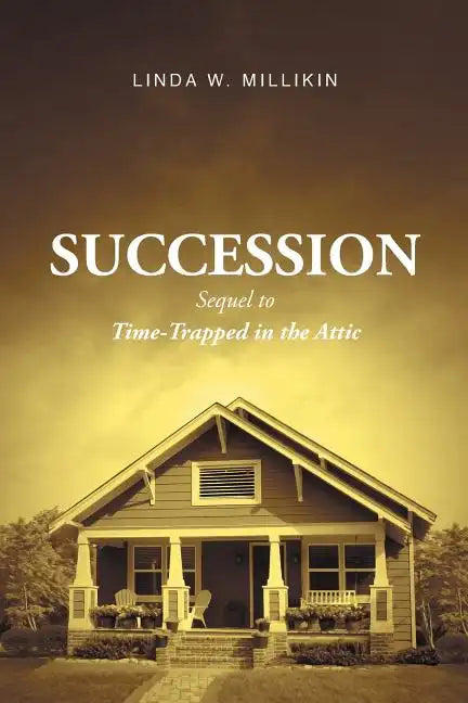 Succession: Sequel to: Time-Trapped in the Attic - Paperback