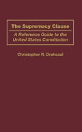 The Supremacy Clause: A Reference Guide to the United States Constitution - Hardcover
