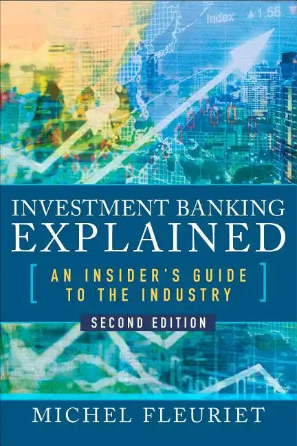 Investment Banking Explained, Second Edition: An Insider's Guide to the Industry - Hardcover
