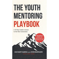 The Youth Mentoring Playbook Volume 1: A 30-Day Guide to Invest in the Next Generation - Hardcover